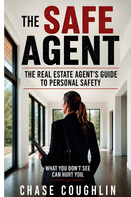 The Safe Agent: The Real Estate Agent's Guide to Personal Safety