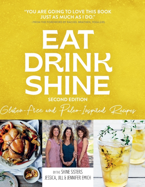 Eat Drink Shine: Gluten-free and Paleo-Inspired Recipes
