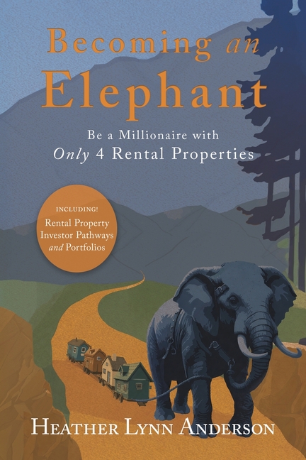 Becoming an Elephant: Be a Millionaire with Only 4 Rental Properties
