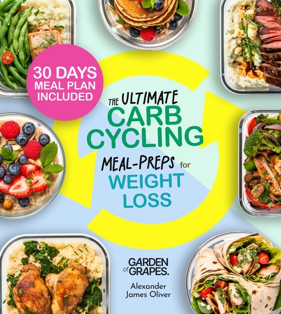 The Ultimate Carb Cycling Meal Preps Cookbook: 30 Days of Meal Plan and Expert Exercises for Lasting Weight Loss