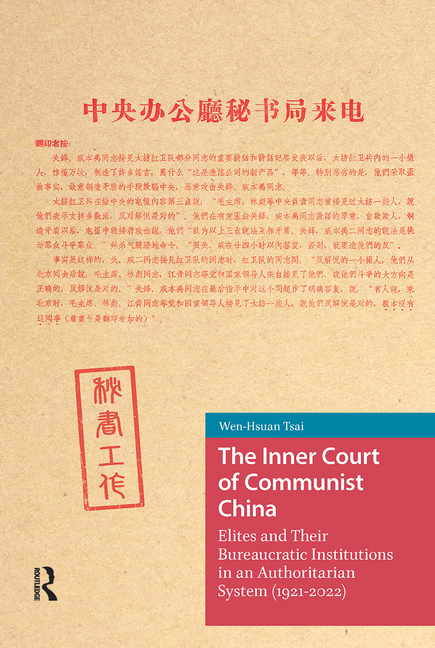 The Inner Court of Communist China: Elites and Their Bureaucratic Institutions in an Authoritarian System (1921-2022)