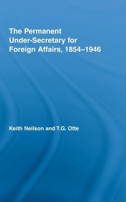 The Permanent Under-Secretary for Foreign Affairs, 1854-1946