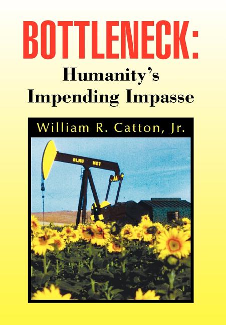 Bottleneck: Humanity's Impending Impasse