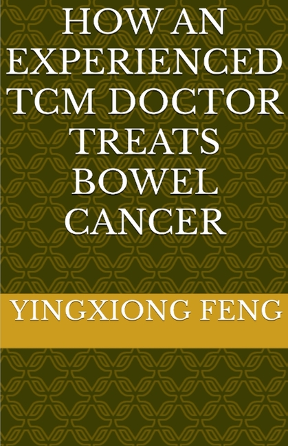 How An Experienced TCM Doctor Treats Bowel Cancer