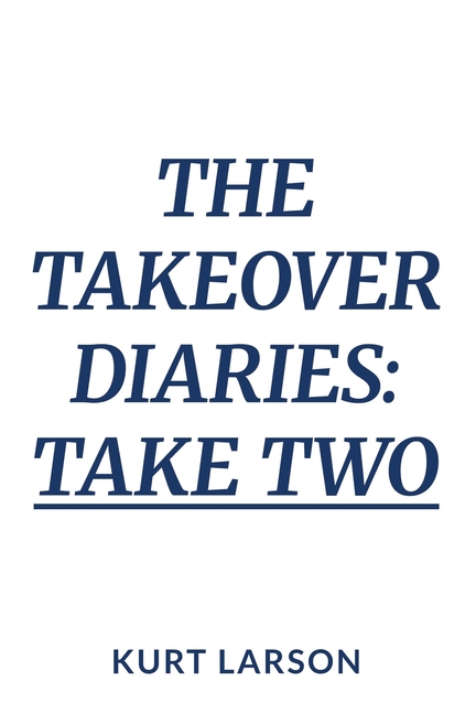 The Takeover Diaries: Take Two: A re-write of a true story