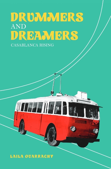Drummers And Dreamers: Casablanca Rising