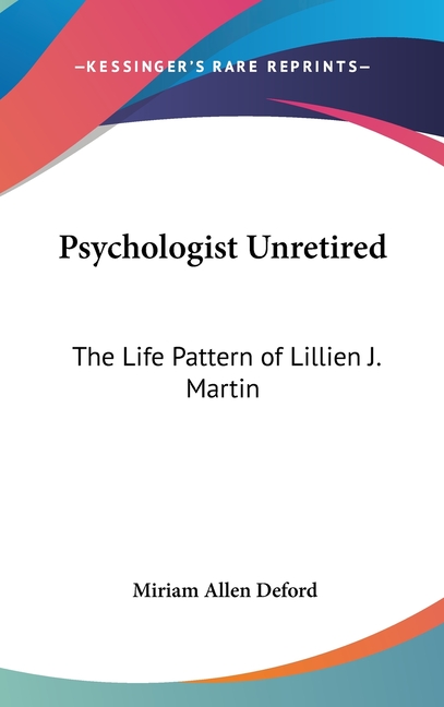 Psychologist Unretired: The Life Pattern of Lillien J. Martin