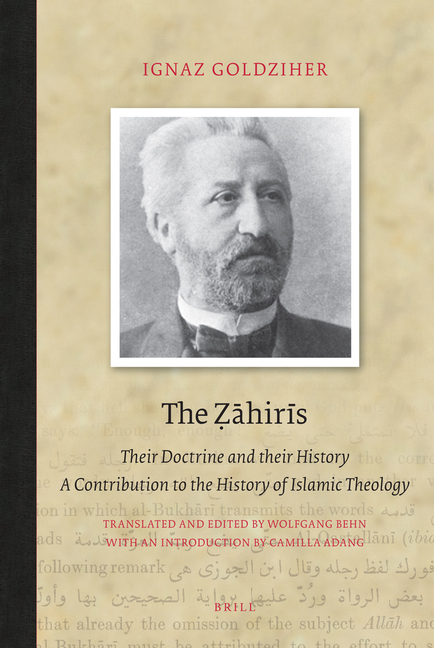 The Ẓāhirīs: Their Doctrine and Their History. a Contribution to the History of Islamic Theology