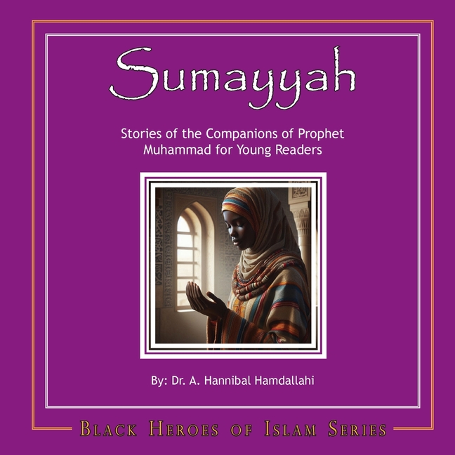 Sumayyah: Stories of the Companions of Prophet Muhammad for Young Readers