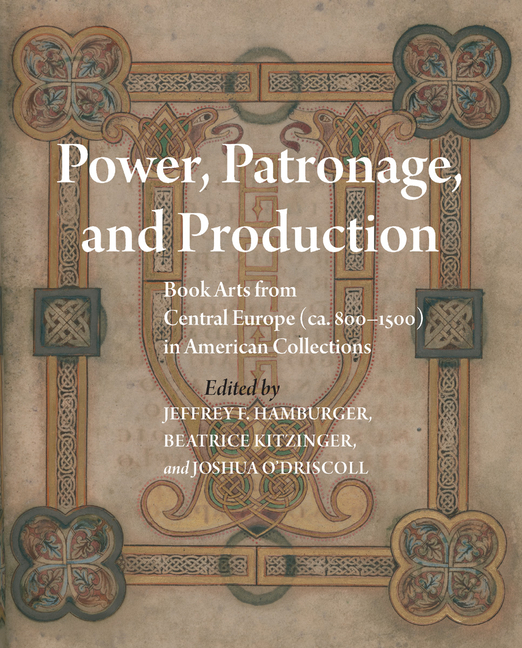 Power, Patronage, and Production: Book Arts from Central Europe (Ca. 800-1500) in American Collections