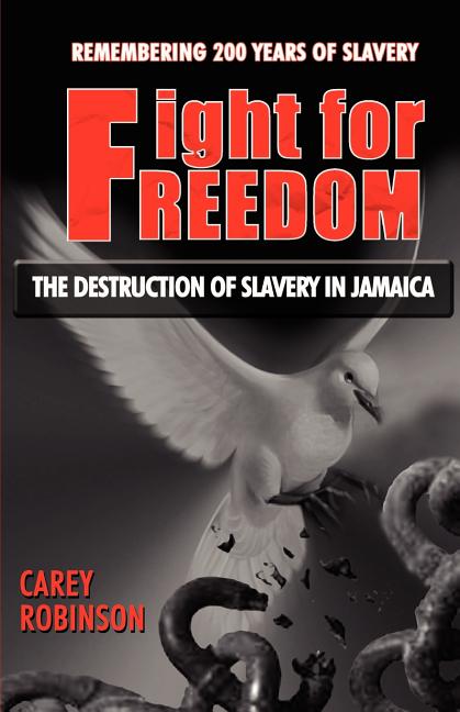 Fight for Freedom: The Destruction of Slavery in Jamaica