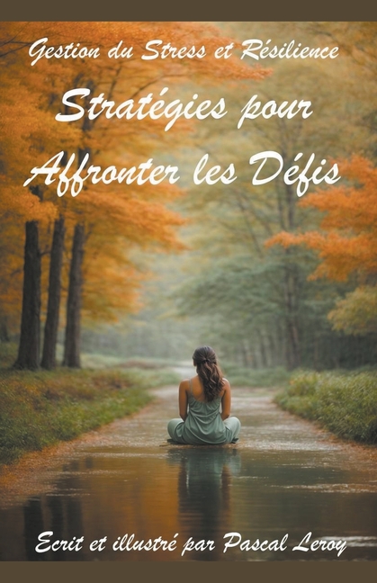 Gestion du Stress et Résilience: Stratégies pour Affronter les Défis