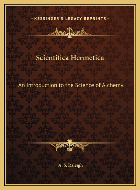 Scientifica Hermetica: An Introduction to the Science of Alchemy