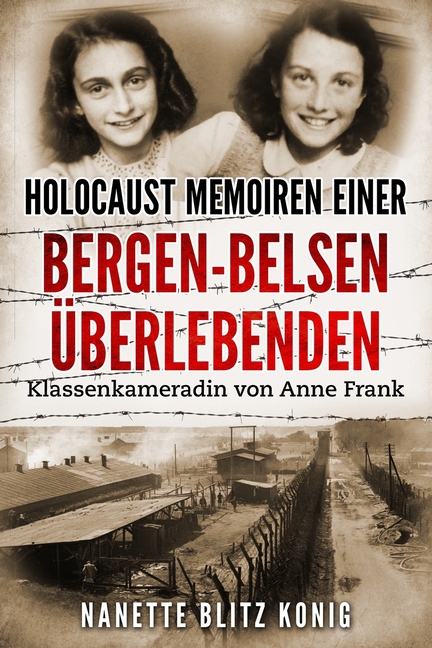 Holocaust Memoiren einer Bergen-Belsen Überlebenden: Klassenkameradin von Anne Frank