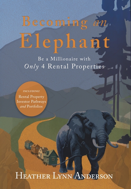Becoming an Elephant: Be a Millionaire with Only 4 Rental Properties