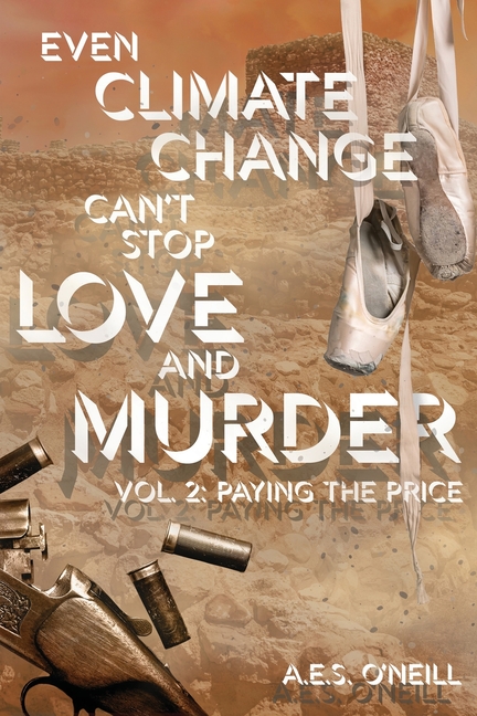 Even Climate Change Can't Stop Love and Murder: Volume 2: Paying the Price