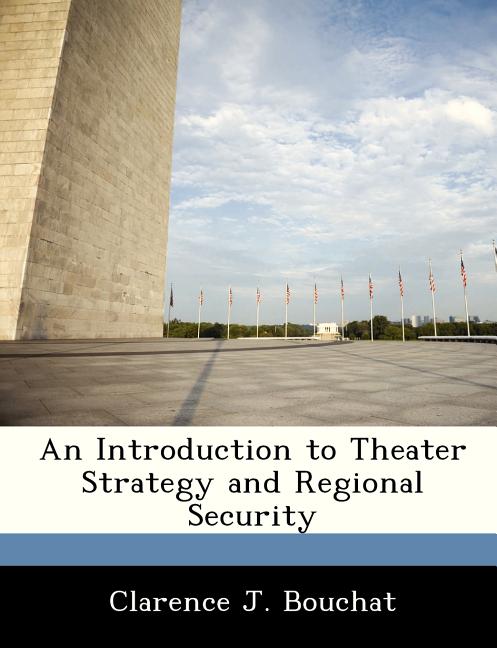 An Introduction to Theater Strategy and Regional Security
