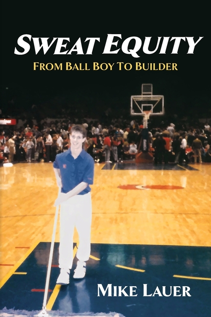 Sweat Equity: From Ball Boy to Builder