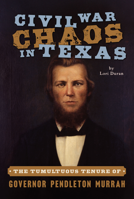 Civil War Chaos in Texas: The Tumultuous Tenure of Governor Pendleton Murrah
