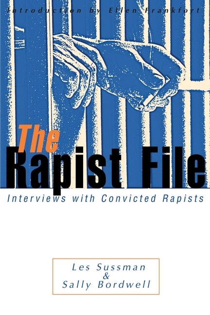 The Rapist File: Interviews with Convicted Rapists