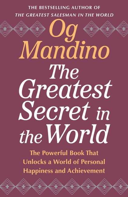The Greatest Secret in the World: The Powerful Book That Unlocks a World of Personal Happiness and Achievement