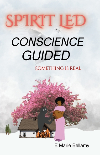Spirit Led Conscience Guided: Something is Real
