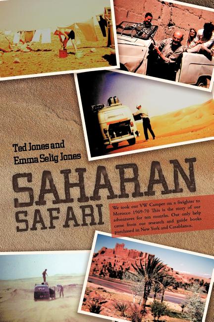 Saharan Safari: We took our VW Camper on a freighter to Morocco 1969-70 This is the story of our adventures for ten months. Our only help came from ou