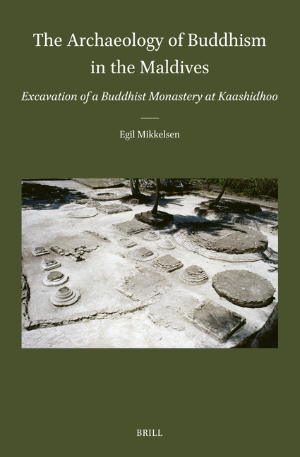 The Archaeology of Buddhism in the Maldives: Excavation of a Buddhist Monastery at Kaashidhoo