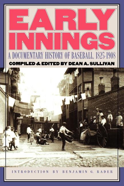 Early Innings: A Documentary History of Baseball, 1825-1908