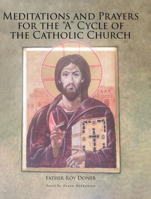 Meditations and Prayers for the "A" Cycle of the Catholic Church