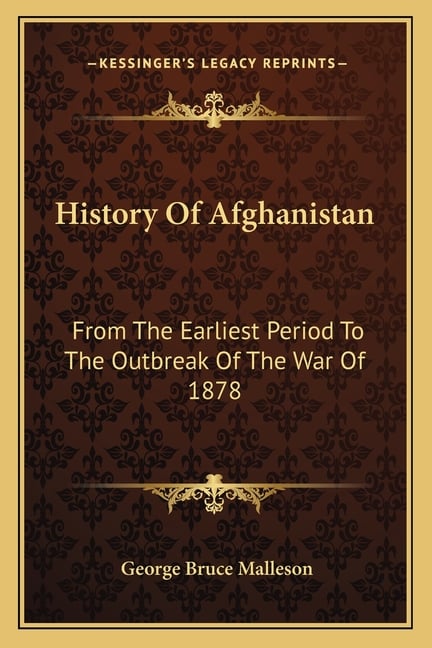 History Of Afghanistan: From The Earliest Period To The Outbreak Of The War Of 1878