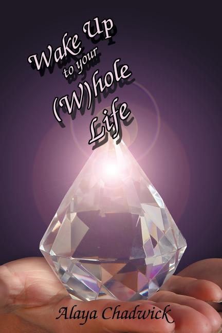 Wake Up to Your (Whole Life: Make Sense of Your Life, Now