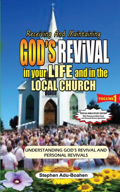 Receiving and Maintaining God's Revival in Your Life and in the Local Church. Volume 1 (Special Bible Study Edition with Study Questions): Understandi