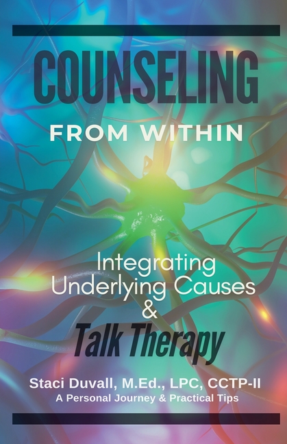 Counseling From Within: Integrating Underlying Causes & Talk Therapy