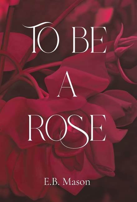 To Be A Rose