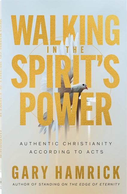 Walking in the Spirit's Power: Authentic Christianity According to Acts