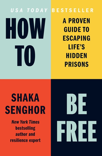 How to Be Free: A Proven Guide to Escaping Life's Hidden Prisons
