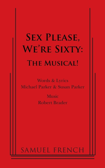 Sex Please, We're Sixty - The Musical: The Musical!: The Musical
