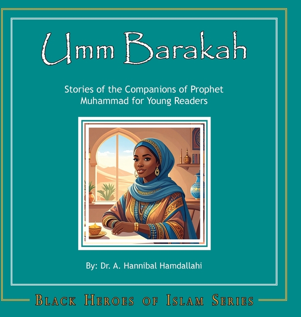 Umm Barakah [Hardcover]: Stories of the Companions of Prophet Muhammad for Young Readers
