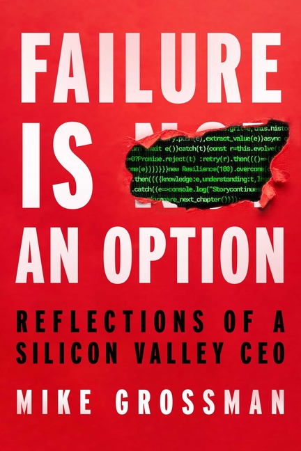 Failure Is an Option: Reflections of a Silicon Valley CEO