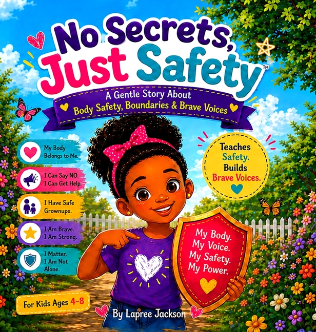 No Secrets, Just Safety(TM): A Gentle Story About Body Safety, Boundaries & Brave Voices