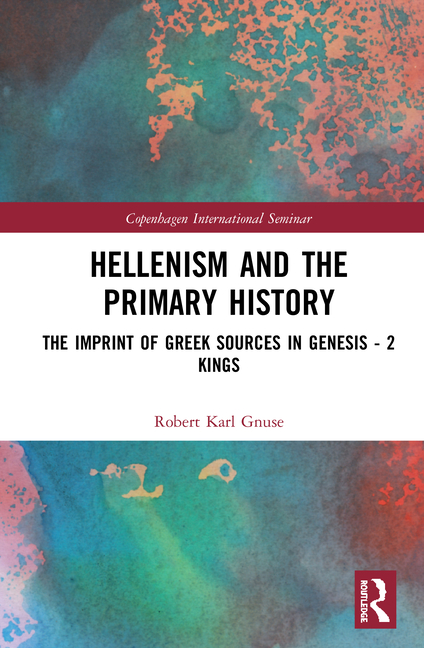 Hellenism and the Primary History: The Imprint of Greek Sources in Genesis - 2 Kings