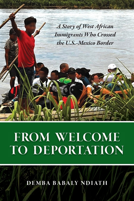 From Welcome To Deportation: A Story of West African Immigrants Who Crossed The U.S.-Mexico Border