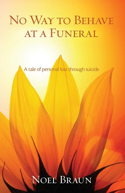 No Way to Behave at a Funeral: A Tale of Personal Loss through Suicide