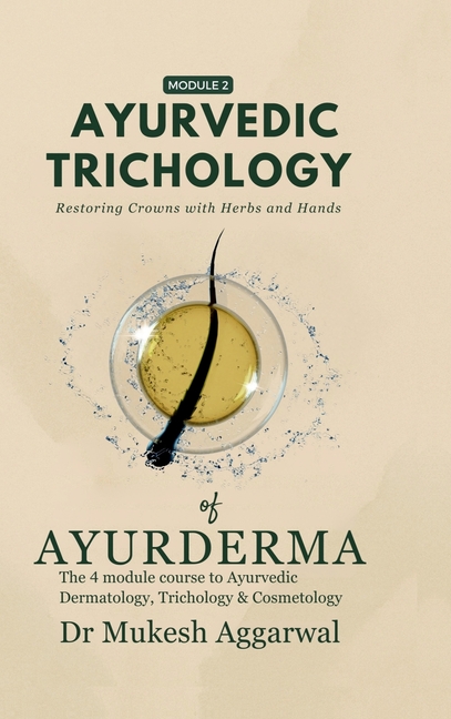 Ayurvedic Trichology - Restoring Hair Holistically: Module 2