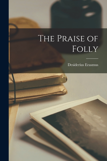 The Praise of Folly
