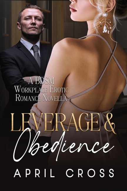 Leverage & Obedience: A BDSM Workplace Erotic Romance Novella