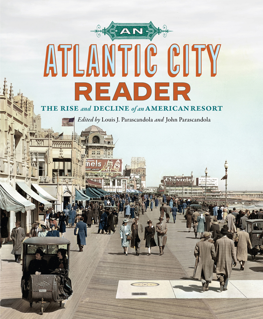 An Atlantic City Reader: The Rise and Decline of an American Resort