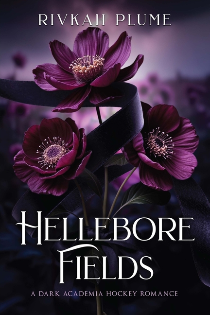 Hellebore Fields: A Dark Academia Hockey Romance
