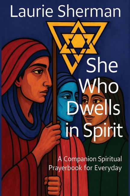 She Who Dwells in Spirit: A Companion Spiritual Prayerbook for Everyday